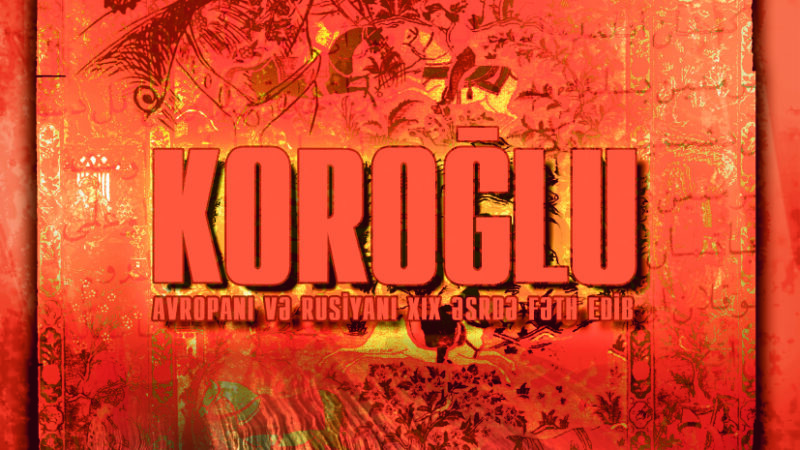 “Koroğlu” eposunun ilk nəşrləri: Şopen və Xodzko – OLDUĞU KİMİ